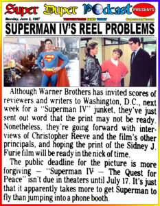 SUPERMAN IV-
June 22, 1987.
Caped Wonder Stuns City!