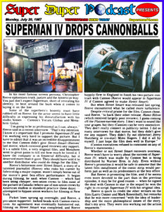 SUPERMAN IV-
July 20, 1987.
Caped Wonder Stuns City!