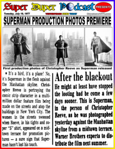 SUPERMAN THE MOVIE-
July 19, 1977.
Caped Wonder Stuns City!