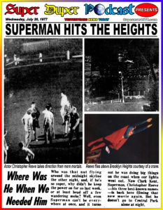 SUPERMAN THE MOVIE-
July 20, 1977.
Caped Wonder Stuns City!