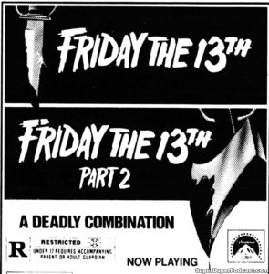 FRIDAY THE 13TH/FRIDAY THE 13TH PART 2- Newspaper ad.
September 13, 1981.