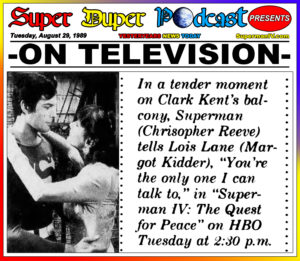 SUPERMAN IV-
August 29, 1989.
Caped Wonder Stuns City!