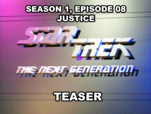 STAR TREK THE NEXT GENERATION - Season 1, episode 08, Justice teaser. 1987.
