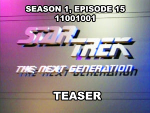 STAR TREK THE NEXT GENERATION - Season 1, episode 15, 11001001 teaser. January 30, 1988.