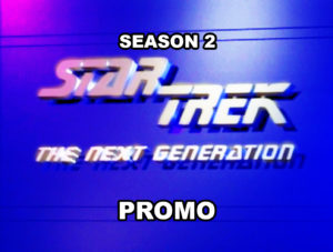 STAR TREK THE NEXT GERATION-
Season 2 promo.
Summer 1988.