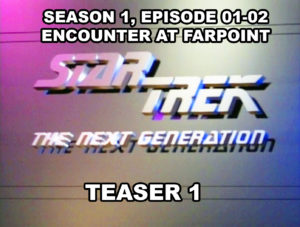 STAR TREK THE NEXT GENERATION - Season 1, episode 01-02, Encounter at Farpoint teaser 1.
1987.