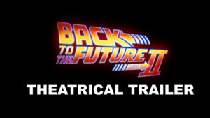 BACK TO THE FUTURE PART II- Theatrical trailer.
November 22, 1989.