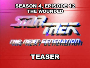 STAR TREK THE NEXT GENERATION- Season 4, episode 1, The Wounded teaser. January 26, 1991.