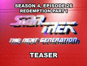 STAR TREK THE NEXT GENERATION- Season 4, episode 26, Redemption Part I teaser. June 15, 1991.