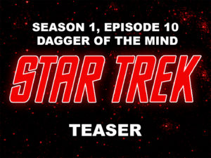 STAR TREK THE ORIGINAL SERIES- Season 1, episode 10, Dagger of the Mind teaser.
November 3, 1966.