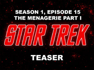 STAR TREK THE ORIGINAL SERIES- Season 1, episode 15, The Menagerie Part I teaser. November 17, 1966.