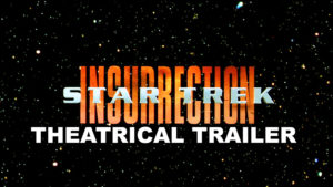 STAR TREK INSURRECTION- Theatrical trailer. Released December 11, 1998.