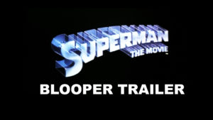 SUPERMAN THE MOVIE- Blooper trailer.