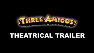 THREE AMIGOS- Theatrical trailer. Released December 12, 1986.