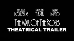 THE WAR OF THE ROSES-Theatrical trailer. Released December 8, 1989.