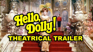 HELLO, DOLLY- Theatrical trailer.
Released December 16, 1969.