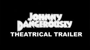 JOHNNY DANGEROUSLY- Theatrical trailer.
Released December 21, 1984.