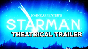 STARMAN- Theatrical trailer. Released December 14, 1984.