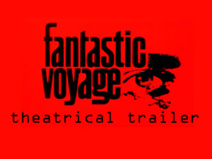 FANTASTIC VOYAGE- Theatrical trailer.
Released September 1966.