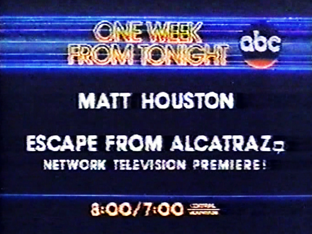 MATT HOUSTON/ESCAPE FROM ALCATRAZ- ABC TV spot. November 14, 1982.