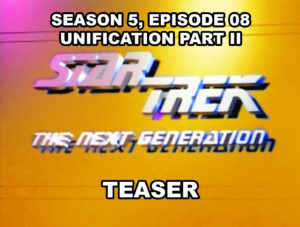 STAR TREK THE NEXT GENERATION season 5, episode 8, Unification Part II, teaser. November 11, 1991.