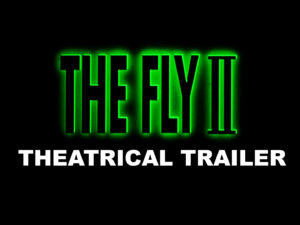 THE FLY II- Theatrical trailer. Released February 10, 1989.