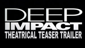 DEEP IMPACT- Theatrical teaser trailer. Released May 8, 1998.