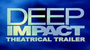 DEEP IMPACT- Theatrical trailer. Released May 8, 1998.