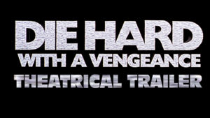 DIE HARD WITH A VENGENCE- Theatrical trailer.
Released May 19, 1995.