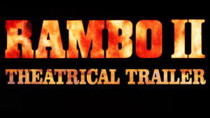 RAMBO FIRST BLOOD PART II- Theatrical trailer.
Released May 22, 1985.