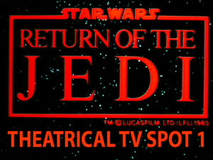 STAR WARS RETURN OF THE JEDI- Theatrical TV spot 1. Released May 25, 1983.