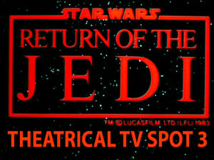 STAR WARS RETURN OF THE JEDI- Theatrical TV spot 3. Released May 25, 1983.