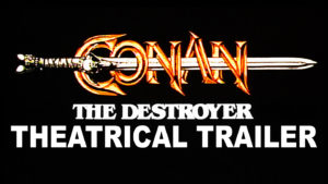 CONAN THE DESTROYER- Theatrical trailer. Released June 29, 1988. Caped Wonder Stuns City!