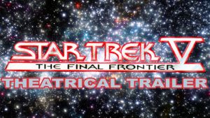 STAR TREK V THE FINAL FRONTIER- Theatrical trailer. Released June 9, 1989.