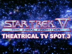 STAR TREK V THE FINAL FRONTIER- Theatrical TV spot 3. Released June 9, 1989.