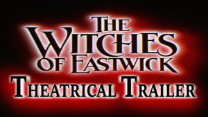 THE WITCHES OF EASTWICK- Theatrical trailer. Released June 12, 1987. Caped Wonder Stuns City!