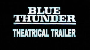 BLUE THUNDER- Theatrical trailer. Released May 13, 1983.