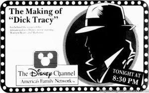 THE MAKING OF DICK TRACY- Disney Channel television guide ad. July 27, 1990.