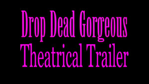 DROP DEAD GORGEOUS- Theatrical trailer. Released July 23, 1999..