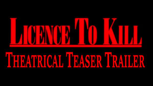 LICENCE TO KILL- Theatrical teaser trailer.
Released July 14, 1989.