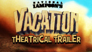 NATIONAL LAMPOON'S VACATION- Theatrical trailer. Released July 29, 1983. Caped Wonder Stuns City!