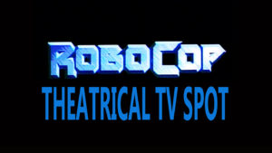 ROBOCOP- Theatrical TV spot. Released July 17, 1987.