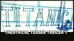 TITANIC- Theatrical teaser trailer 1. July 4 version.