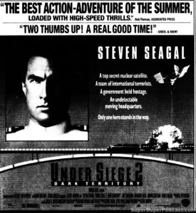 UNDER SIEGE 2 DARK TERRITORY- Newspaper ad.
July 26, 1995.