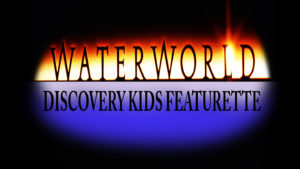 WATERWORLD- Discovery Kids featurette. Released July 28, 1995.