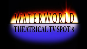 WATERWORLD- Theatrical TV spot 8. Released July 28, 1995.