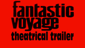 FANTASTIC VOYAGE- Theatrical trailer. August 23, 1966 L.A. premiere. September 7, 1966 NY premiere. Caped Wonder Stuns City!