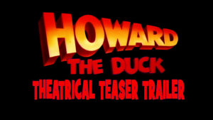 HOWARD THE DUCK- Theatrical teaser trailer. Released August 1, 1986. Caped Wonder Stuns City!