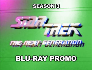 STAR TREK THE NEXT GENERATION- Season 3 blu-ray promo. Released April 30, 2013.