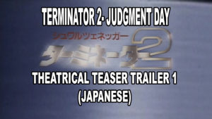 TERMINATOR 2 JUDGMENT DAY- Japanese theatrical teaser trailer 1. Released August 24, 1991.